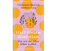 Statt einsam gemeinsam: Wie wir im Alter leben wollen | Eine Entdeckungsreise über Wohnformen im Alter: Senioren-WG, Auswandern, Tinyhouse oder Ökobauernhof?