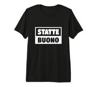 Statte Buono - Frase Napoletana Divertente Maglietta Premium