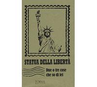 Statua della libertà. Due o tre cose che so di lei
