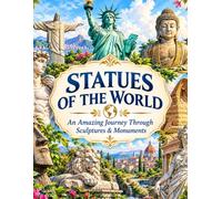 STATUES OF THE WORLD An Amazing Journey Through Sculptures & Monuments