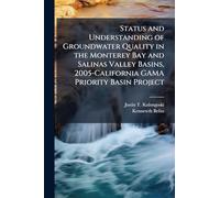 Status and Understanding of Groundwater Quality in the Monterey Bay and Salinas Valley Basins, 2005-California GAMA Priority Basin Project