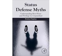 Status Defense Myths: Understanding How Power and Privilege Go Unpunished