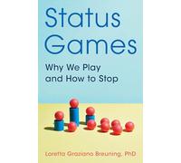 Status Games: Why We Play and How to Stop