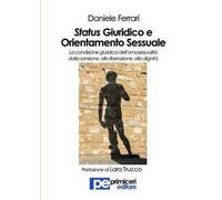 Status giuridico e orientamento sessuale. La condizione giuridica dell'omosessualità dalla sanzione, alla liberazione, alla dignità