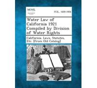 Statutes Etc [From Water Law of California 1921 Compiled by Divisio (Tascabile)