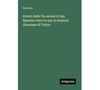 Statuti della Pia unione di San Massimo vescovo per le missioni diocesane di Torino
