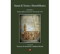 Statuti di Torrita e Montefollonico. Vol. 1: Statuto della Comunità di Torrita del 1559