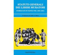 Statuti generali dei Liberi Muratori pubblicati in Napoli nel 1820 (1821)