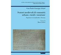 Statuti medievali di comunità urbane, rurali e montane. Esperienze in Lombardia e Toscana