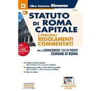 Statuto di Roma capitale e principali regolamenti commentati per in concorso 1512 posti del Comune di Roma. Con espansione online