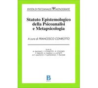 Statuto epistemologico della psicoanalisi e metapsicologia - [Borla]