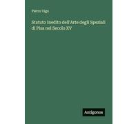 Statuto Inedito dell'Arte degli Speziali di Pisa nel Secolo XV