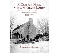 Stauffer Miller A Creek, a Mill, and a Military Family (Copertina rigida)