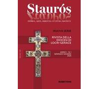 Staurós. Rivista storico-artistica della diocesi di Locri-Gerace. gennaio-giugno (2025) (Vol. 1)