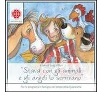Stava con gli animali e gli angeli lo servivano. Sussidio per la Quaresima. Anno A