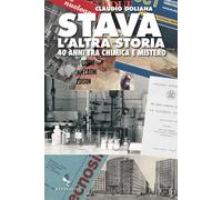 Stava. L'altra storia. 40 anni tra chimica e mistero