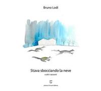 Stava sbocciando la neve e altri racconti