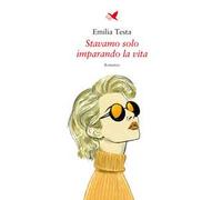 Stavamo solo imparando la vita