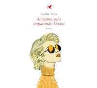 Stavamo solo imparando la vita