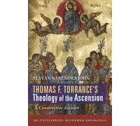 Stavan Narendra John Thomas F. Torrance's Theology of the Ascension (Tascabile)