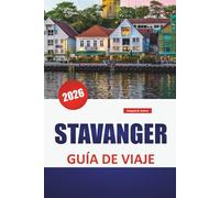 STAVANGER GUÍA DE VIAJE 2026: Caminatas por los fiordos, calles históricas, comida local, paseos costeros y consejos prácticos para explorar la puerta occidental de Noruega