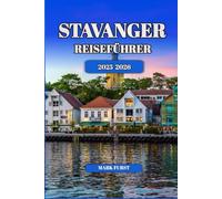 STAVANGER REISEFÜHRER 2025 2026: Erkunden Sie Norwegens malerische Fjorde, lokales Essen, versteckte Schätze, Wanderwege und Highlights der Stadt zu jeder Jahreszeit