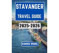 STAVANGER TRAVEL GUIDE 2025-2026: Explore the Rich Culture, Coastal Adventures, and Unique Local Experiences of Norway’s Vibrant City