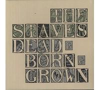 Staves - Dead & Born & Grown