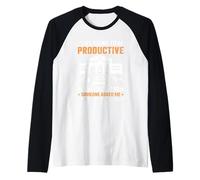 Stavo per Essere produttivo Oggi, ma Poi Qualcuno Mi ha chiesto Maglia con Maniche Raglan