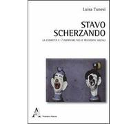 Stavo scherzando. La comicità e l'umorismo nelle relazioni sociali