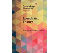 Stavros Assimakopoulos Speech Act Theory (Tascabile) Elements in Pragmatics