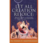 Stavros N Akrotirianakis Let All Creation Rejoice (Tascabile)