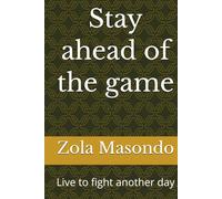 Stay ahead of the game: Live to fight another day