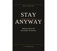 Stay Anyway: Build your future self. No promises. No shortcuts.