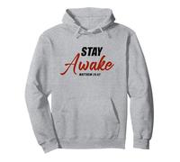 Stay Awake - Matthew 24:42 Jesus Quote Salvation Faith Felpa con Cappuccio