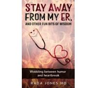 Stay Away from my ER and other fun bits of wisdom: Wobbling between humor and heartbreak