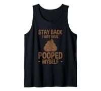 Stay Back I May Have Pooped Myself Battute digestive Canotta