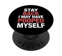 Stay Back I May Have Pooped Myself Battute digestive |- PopSockets PopGrip Adesivo
