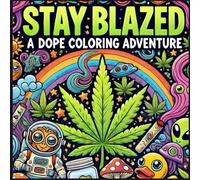 Stay Blazed: A Stoner Coloring Adventure