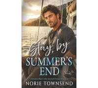 Stay, by Summer's End: A Steamy Blue Collar Second Chance Romance