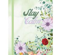 Stay Calm: A Journal for Goal Setting, Inspiration, and Daily Action