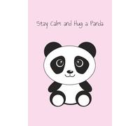 Stay Calm and Hug a Panda: Cute Panda Notebook