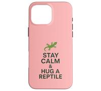 Stay Calm and Hug a Reptile | Citazione divertente per rettili Custodia per iPhone 16 Pro Max