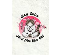 Stay Calm And Pet The Cat - Funny Cat Quote Notebook for Cat Lovers | Lined Hardcover Journal for Writing, Notes & Cat Lover Gift