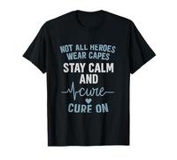 Stay Calm Cure On Nurse novità Non Tutti Gli Eroi Indossano mantelli Maglietta