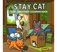 STAY CAT: A Cute & Funny Coloring Book for Adults and Teens Featuring Cozy Stray Cat Moments, Wholesome Hideouts, and Silly Feline Antics for Relaxation