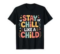 Stay Chill Like A Child Spensierato Pacifico |- Maglietta