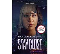 Stay Close: NOW A MAJOR NETFLIX SHOW: A gripping thriller from the #1 bestselling creator of hit Netflix show Fool Me Once