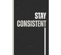 Stay Consistent: Job Motivational Notebook | Blank Lined Notebook Journal Simply Office Work Desk for Coworker Team Employees Boss Day Gifts to Write in