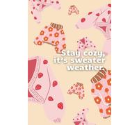 Stay cozy, it's sweater weather: Cozy Vibes, Autumn Notebook, Lined Journal for Fall Lovers, 70 Pages for Notes, Ideas & Seasonal Journaling